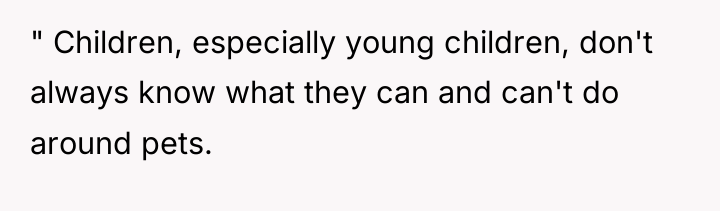 " Children, especially young children, don't always know what they...