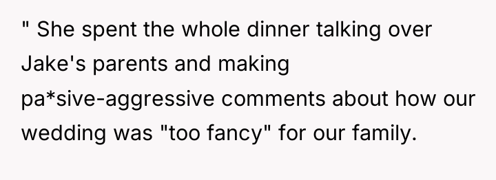 " She spent the whole dinner talking over Jake's parents...