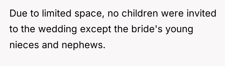 Due to limited space, no children were invited to the...