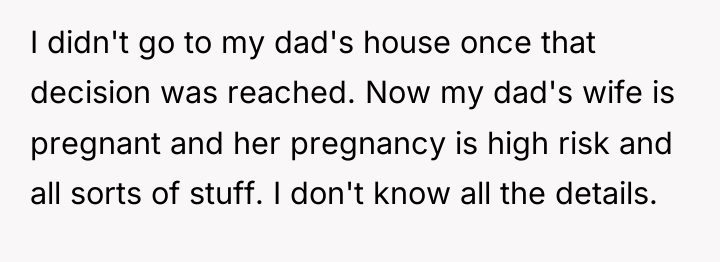 I didn't go to my dad's house once that decision...