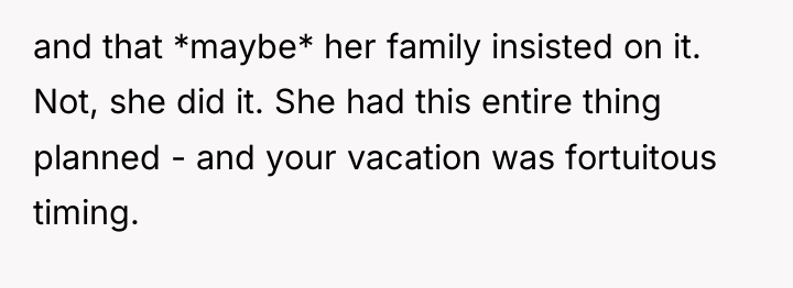 and that *maybe* her family insisted on it. Not, she...