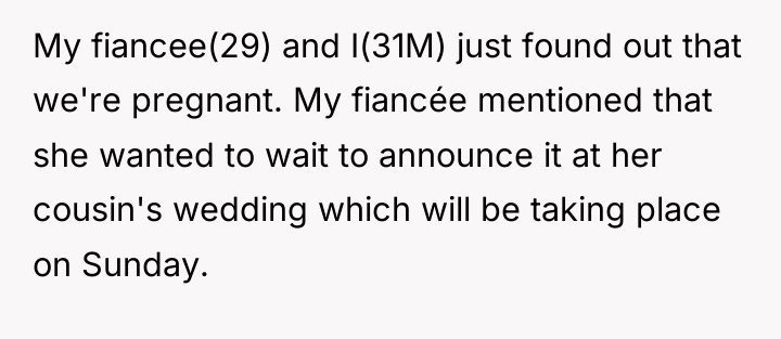 My fiancee(29) and I(31M) just found out that we're pregnant....