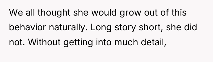 We all thought she would grow out of this behavior...