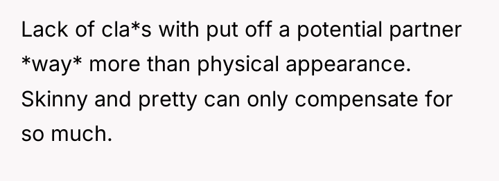 Lack of cla*s with put off a potential partner *way*...