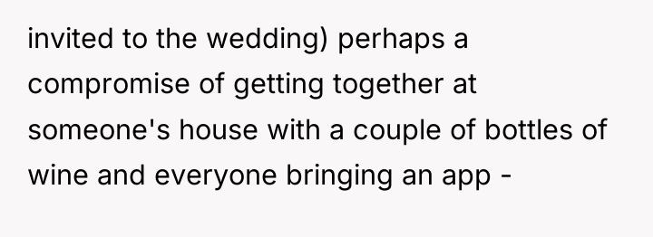 invited to the wedding) perhaps a compromise of getting together...