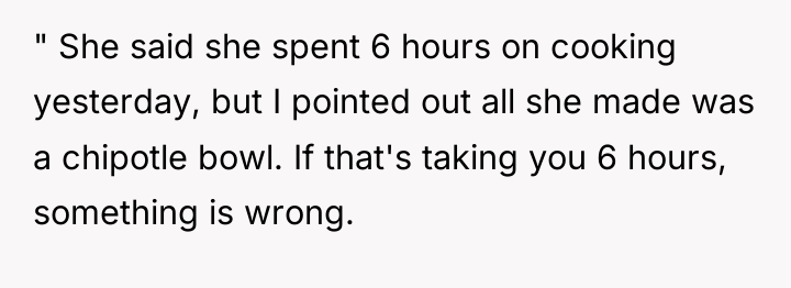 " She said she spent 6 hours on cooking yesterday,...