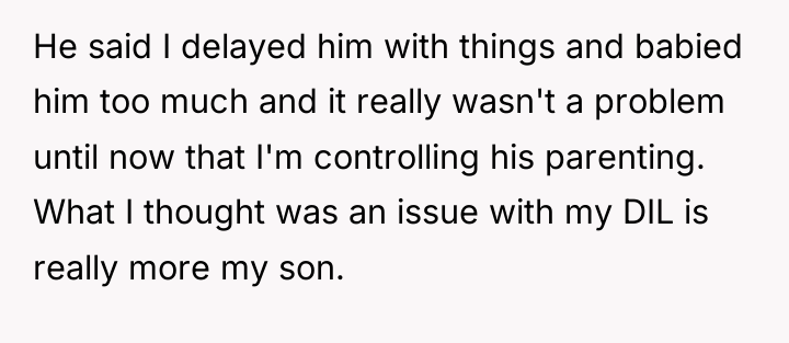 He said I delayed him with things and babied him...