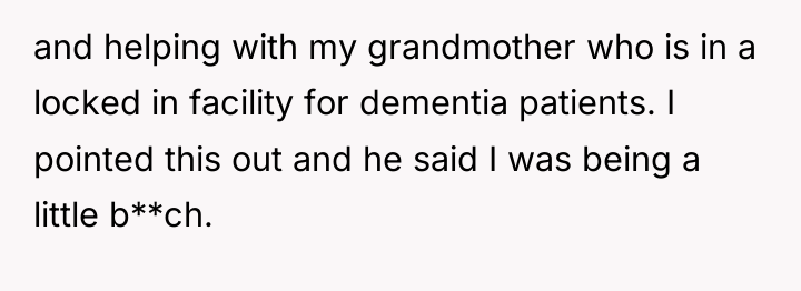 and helping with my grandmother who is in a locked...