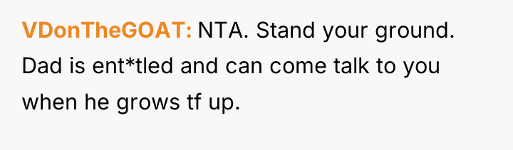 VDonTheGOAT NTA. Stand your ground. Dad is ent*tled and can...