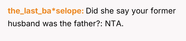 the_last_ba*selope Did she say your former husband was the father?:...