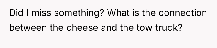 Did I miss something? What is the connection between the...