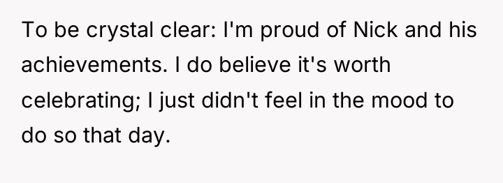 To be crystal clear: I'm proud of Nick and his...