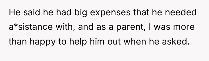 He said he had big expenses that he needed a*sistance...