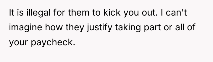It is illegal for them to kick you out. I...