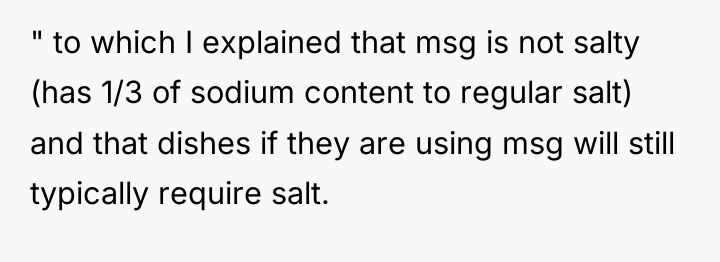 " to which I explained that msg is not salty...