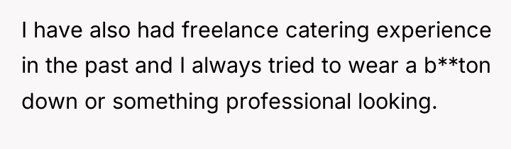 I have also had freelance catering experience in the past...
