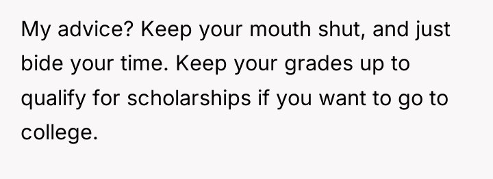 My advice? Keep your mouth shut, and just bide your...