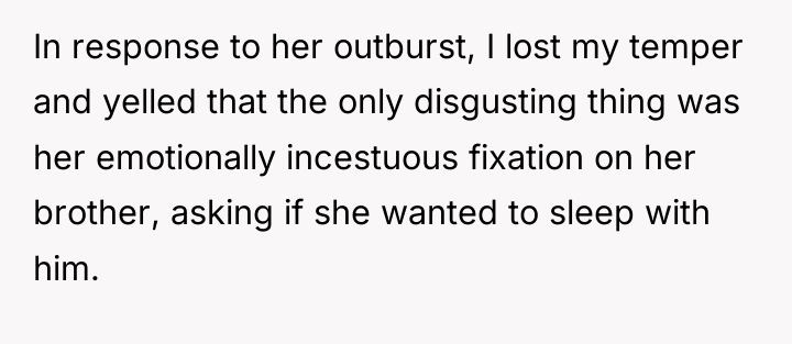 In response to her outburst, I lost my temper and...