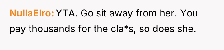 NullaElro YTA. Go sit away from her. You pay thousands...