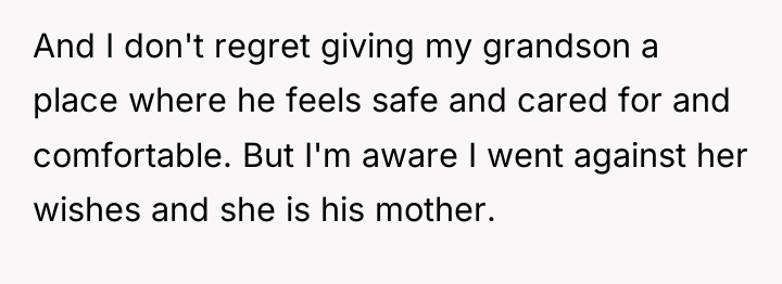 And I don't regret giving my grandson a place where...