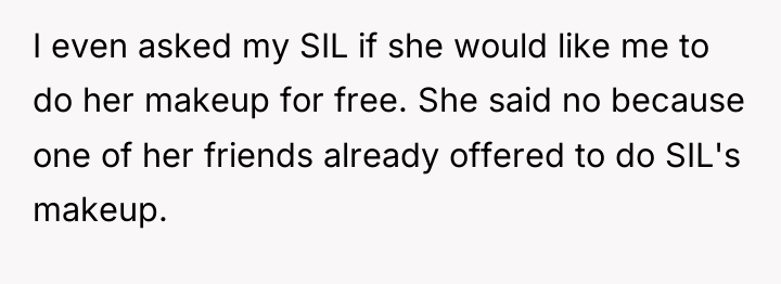 I even asked my SIL if she would like me...