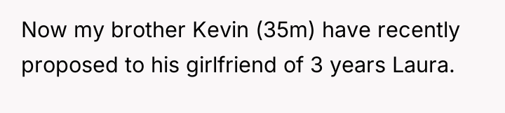 Now my brother Kevin (35m) have recently proposed to his...
