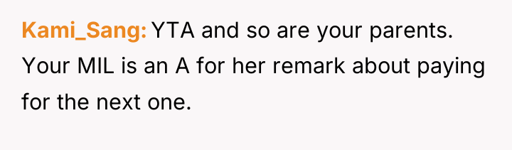 Kami_Sang YTA and so are your parents. Your MIL is...