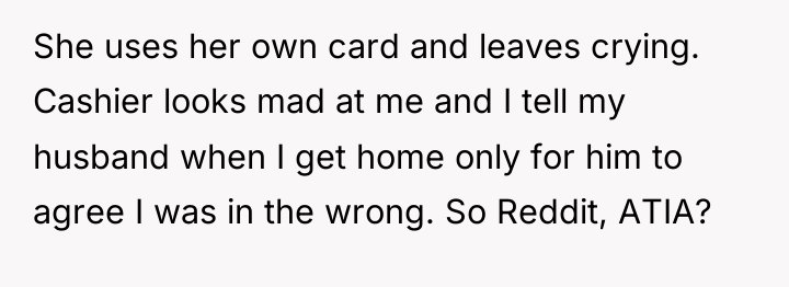 She uses her own card and leaves crying. Cashier looks...