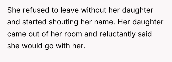 She refused to leave without her daughter and started shouting...