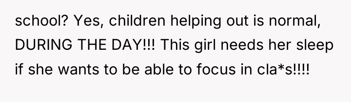 school? Yes, children helping out is normal, DURING THE DAY!!!...
