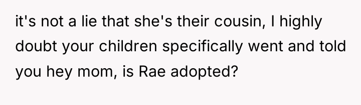 it's not a lie that she's their cousin, I highly...
