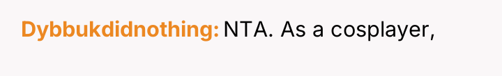 Dybbukdidnothing NTA. As a cosplayer,