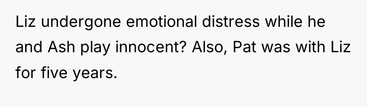 Liz undergone emotional distress while he and Ash play innocent?...