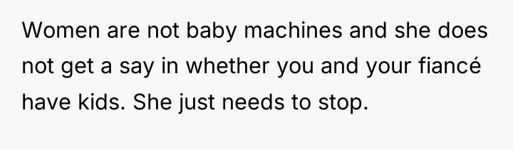 Women are not baby machines and she does not get...