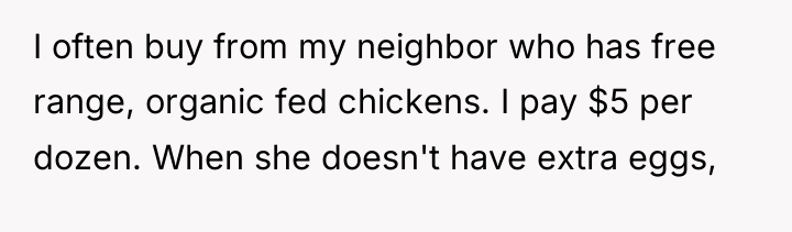 I often buy from my neighbor who has free range,...