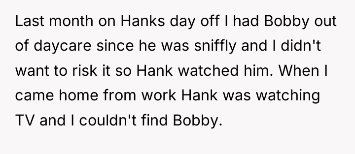 Last month on Hanks day off I had Bobby out...