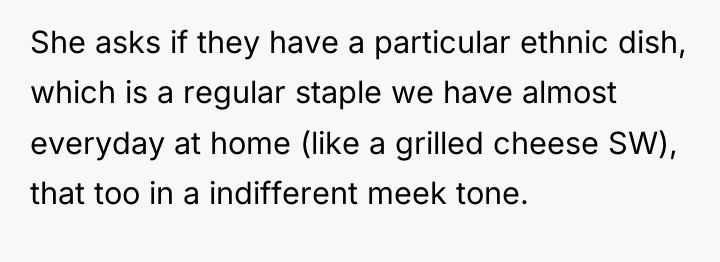 She asks if they have a particular ethnic dish, which...