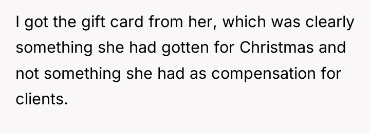 I got the gift card from her, which was clearly...