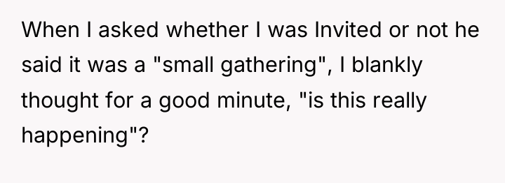When I asked whether I was Invited or not he...