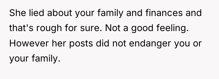 She lied about your family and finances and that's rough...