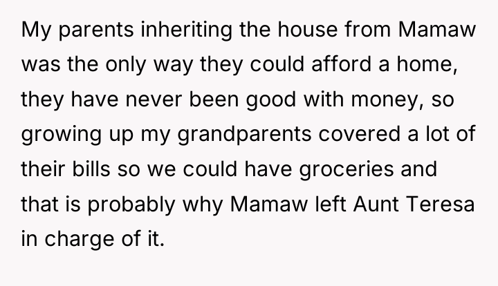 My parents inheriting the house from Mamaw was the only...