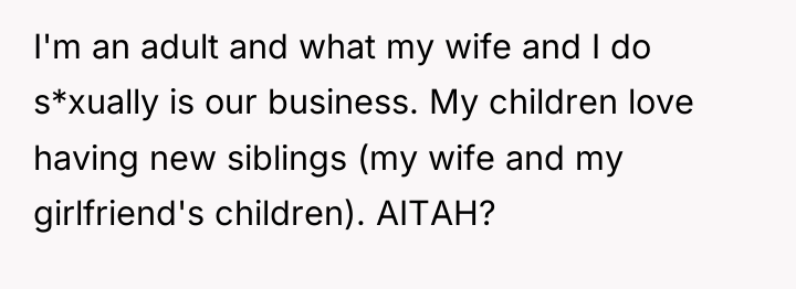 I'm an adult and what my wife and I do...