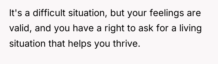 It's a difficult situation, but your feelings are valid, and...