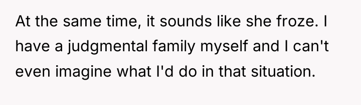 At the same time, it sounds like she froze. I...