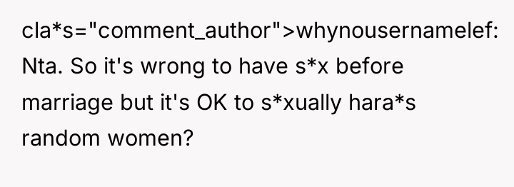 cla*s="comment_author">whynousernamelef: Nta. So it's wrong to have s*x before marriage...