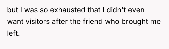 but I was so exhausted that I didn't even want...