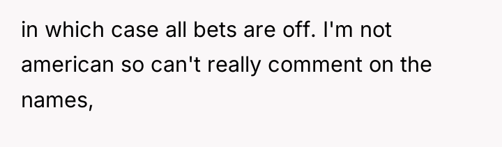 in which case all bets are off. I'm not american...