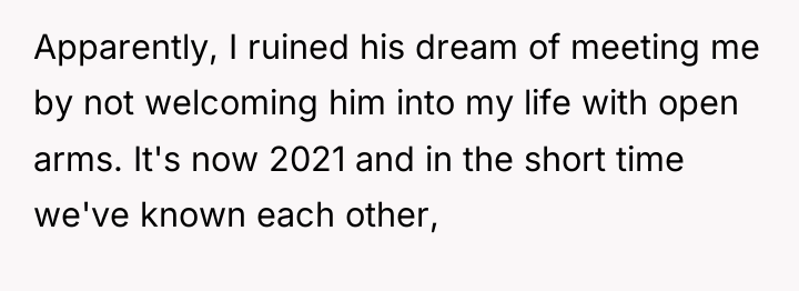 Apparently, I ruined his dream of meeting me by not...