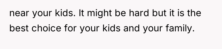 near your kids. It might be hard but it is...