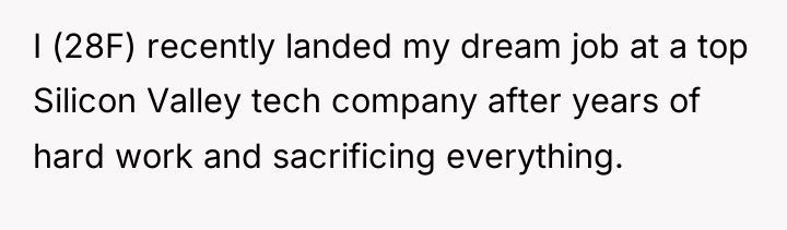 I (28F) recently landed my dream job at a top...